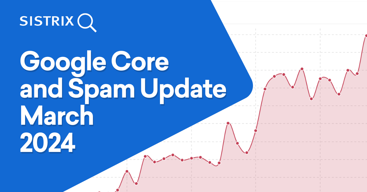 Google Core And Spam Update March 2024 SISTRIX   OG Image Blogpost 5 